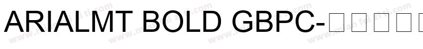 ARIALMT BOLD GBPC字体转换